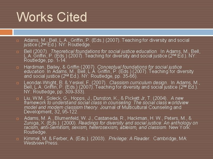 Works Cited Adams, M. , Bell, L. A. , Griffin, P. (Eds. ) (2007).