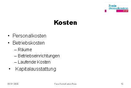 Kosten • Personalkosten • Betriebskosten – Räume – Betriebseinrichtungen – Laufende Kosten • Kapitalausstattung