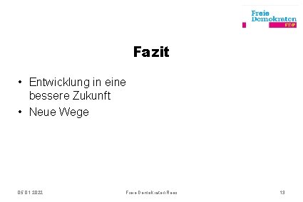 Fazit • Entwicklung in eine bessere Zukunft • Neue Wege 05. 01. 2022 Freie