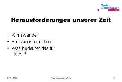 Herausforderungen unserer Zeit • Klimawandel • Emissionsreduktion • Was bedeutet das für Rees ?