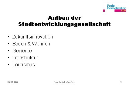 Aufbau der Stadtentwicklungsgesellschaft • • • Zukunftsinnovation Bauen & Wohnen Gewerbe Infrastruktur Tourismus 05.