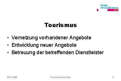 Tourismus • Vernetzung vorhandener Angebote • Entwicklung neuer Angebote • Betreuung der betreffenden Dienstleister