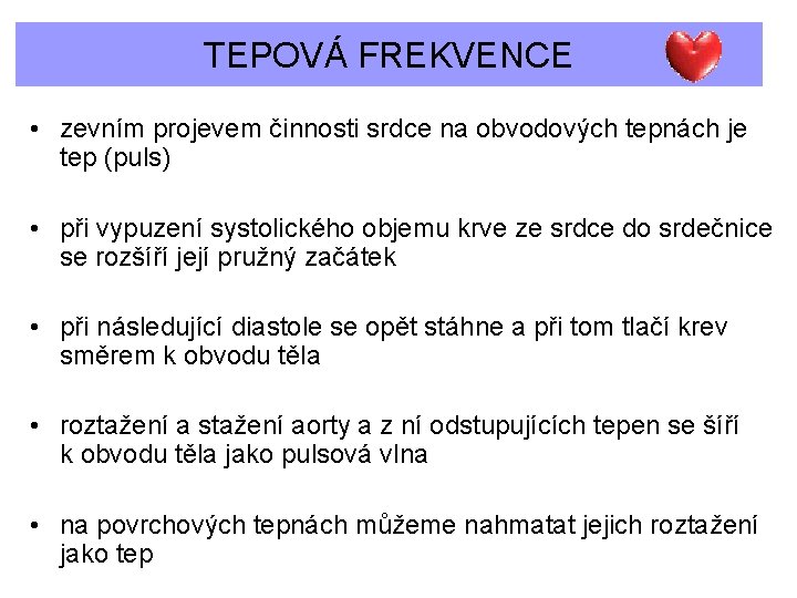 TEPOVÁ FREKVENCE • zevním projevem činnosti srdce na obvodových tepnách je tep (puls) •