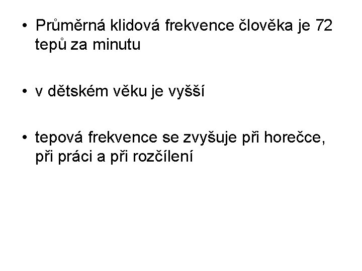  • Průměrná klidová frekvence člověka je 72 tepů za minutu • v dětském