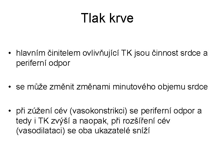 Tlak krve • hlavním činitelem ovlivňující TK jsou činnost srdce a periferní odpor •