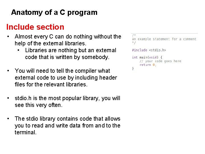 Anatomy of a C program Include section • Almost every C can do nothing Anatomy of a C program Include section • Almost every C can do nothing