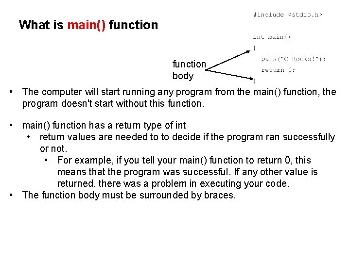 What is main() function body • The computer will start running any program from What is main() function body • The computer will start running any program from