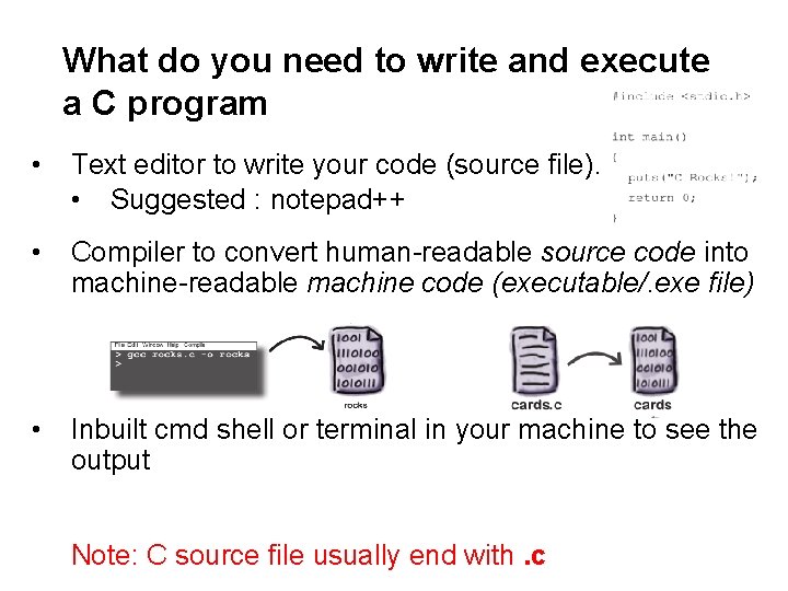 What do you need to write and execute a C program • Text editor What do you need to write and execute a C program • Text editor