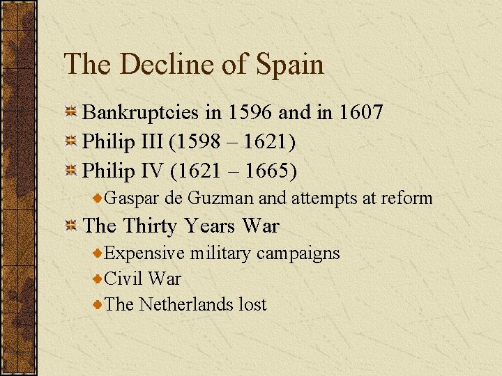 The Decline of Spain Bankruptcies in 1596 and in 1607 Philip III (1598 –