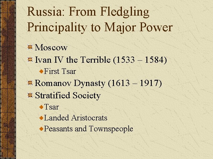 Russia: From Fledgling Principality to Major Power Moscow Ivan IV the Terrible (1533 –