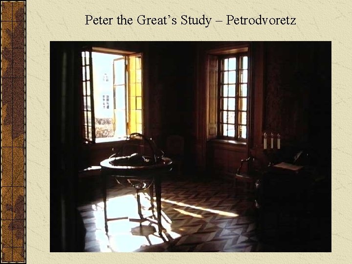Peter the Great’s Study – Petrodvoretz 