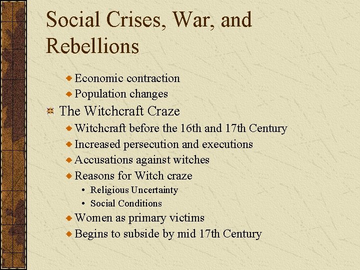 Social Crises, War, and Rebellions Economic contraction Population changes The Witchcraft Craze Witchcraft before