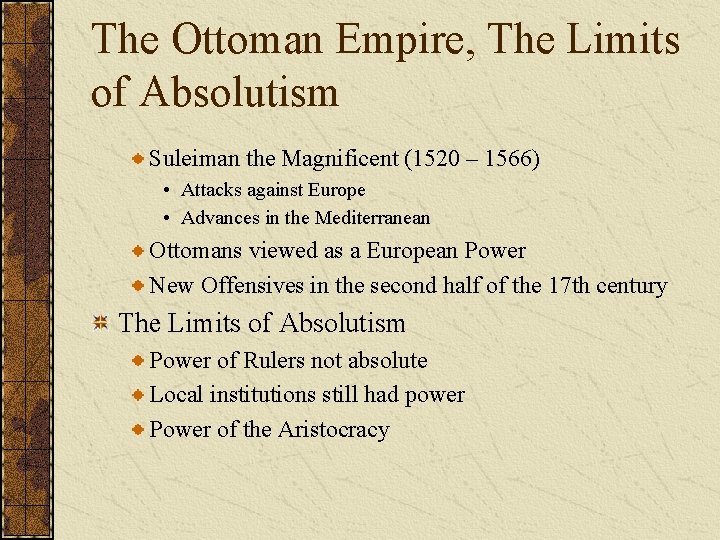 The Ottoman Empire, The Limits of Absolutism Suleiman the Magnificent (1520 – 1566) •