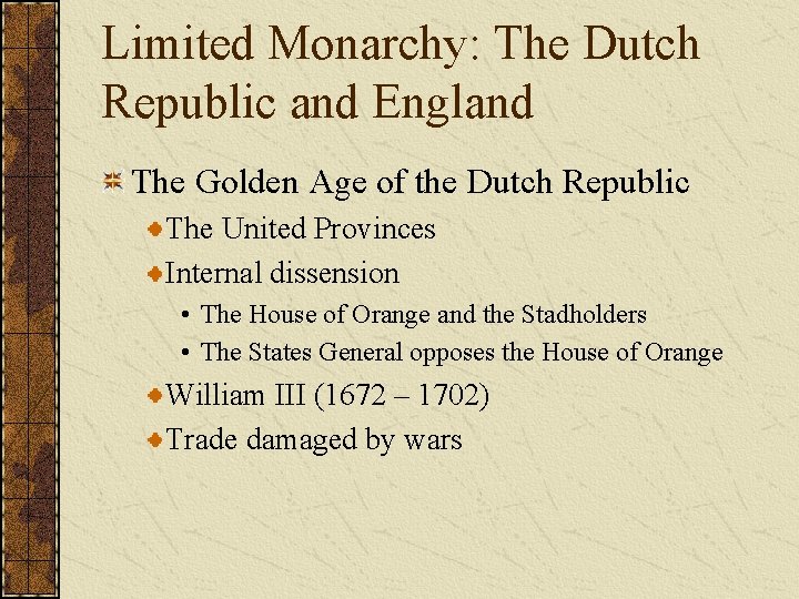 Limited Monarchy: The Dutch Republic and England The Golden Age of the Dutch Republic