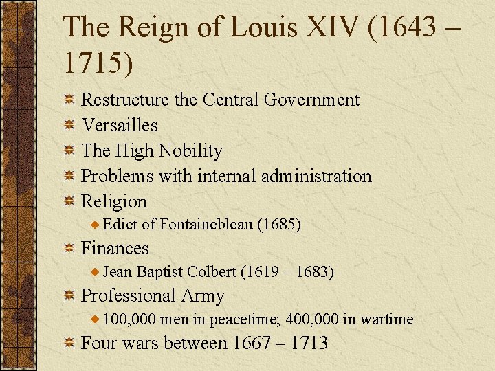 The Reign of Louis XIV (1643 – 1715) Restructure the Central Government Versailles The