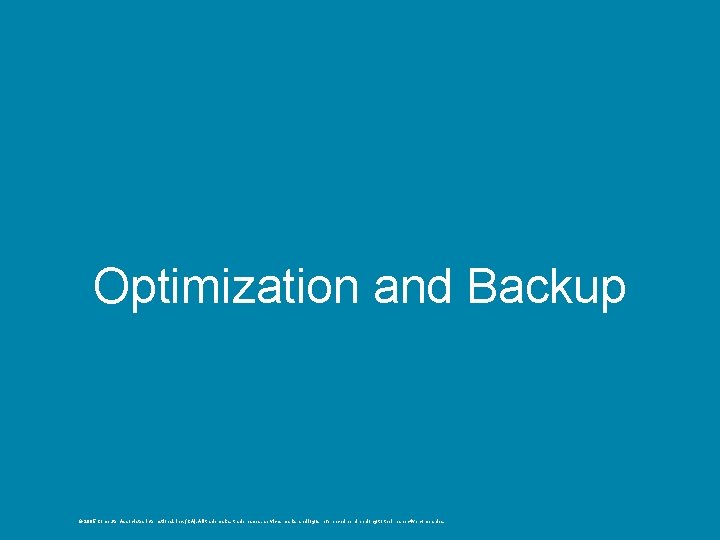 Optimization and Backup © 2005 Computer Associates International, Inc. (CA). All trademarks, trade names,