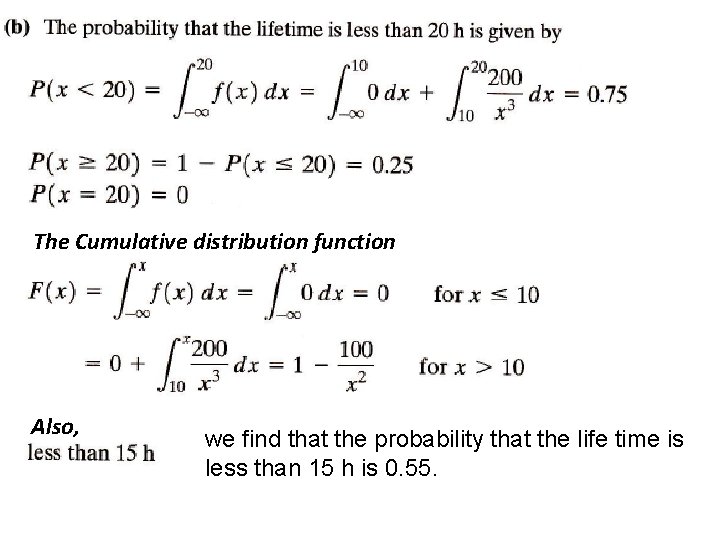 The Cumulative distribution function Also, we find that the probability that the life time