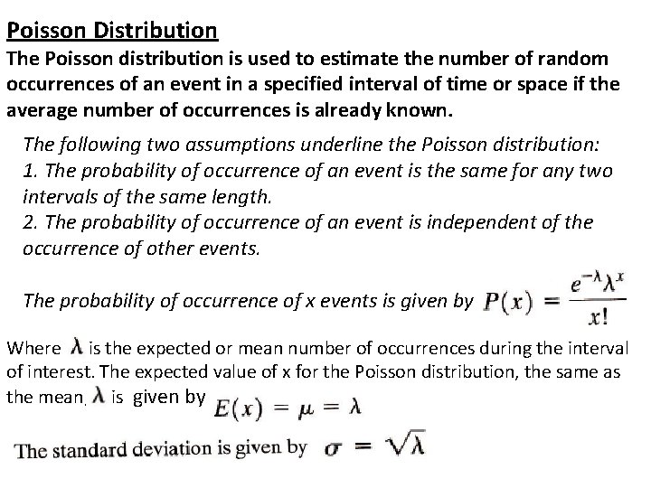Poisson Distribution The Poisson distribution is used to estimate the number of random occurrences