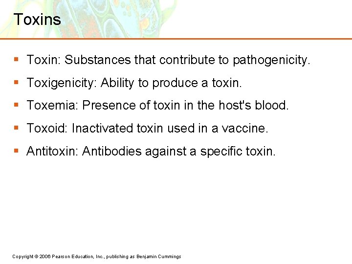 Toxins § Toxin: Substances that contribute to pathogenicity. § Toxigenicity: Ability to produce a