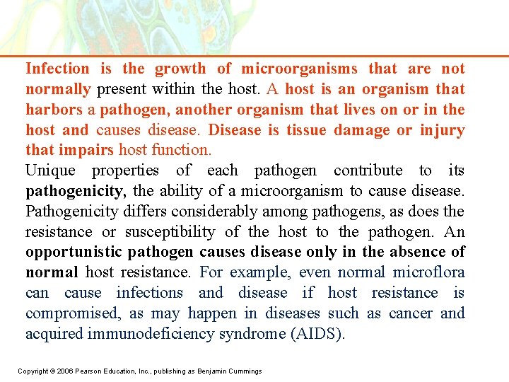 Infection is the growth of microorganisms that are not normally present within the host.