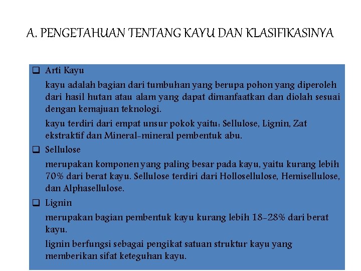 A. PENGETAHUAN TENTANG KAYU DAN KLASIFIKASINYA q Arti Kayu kayu adalah bagian dari tumbuhan