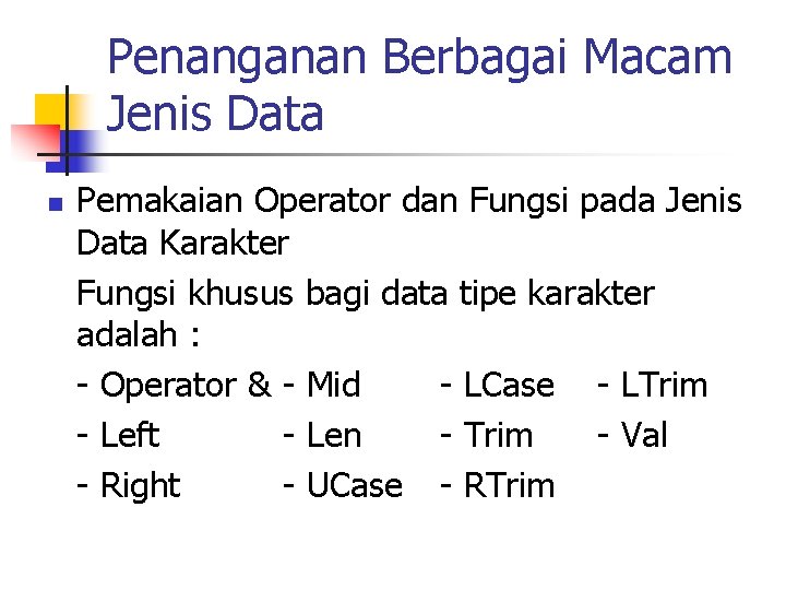 Penanganan Berbagai Macam Jenis Data n Pemakaian Operator dan Fungsi pada Jenis Data Karakter