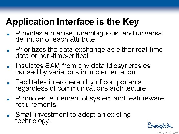 Application Interface is the Key Provides a precise, unambiguous, and universal definition of each