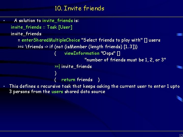 10. Invite friends A solution to invite_friends is: invite_friends : : Task [User] invite_friends