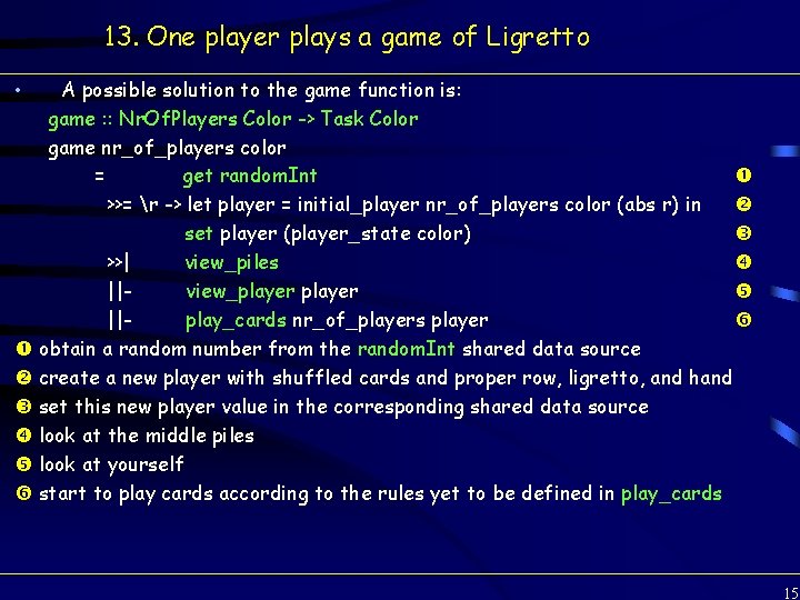 13. One player plays a game of Ligretto A possible solution to the game