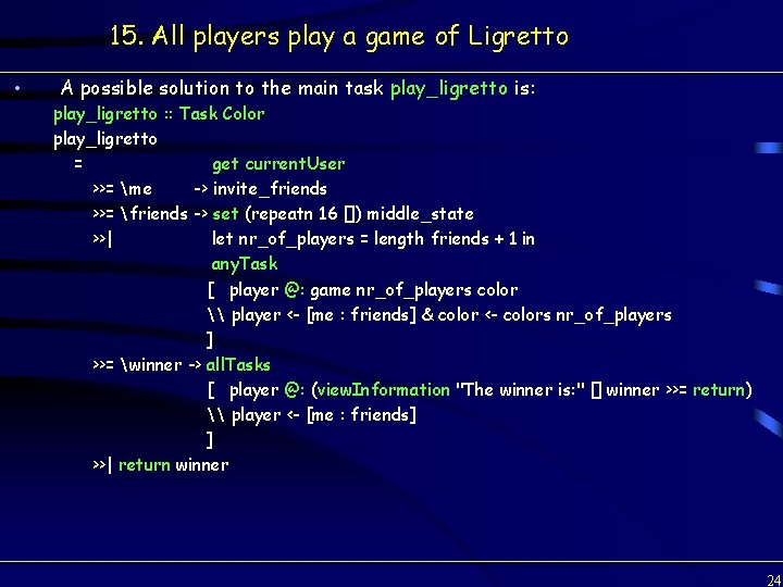15. All players play a game of Ligretto • A possible solution to the