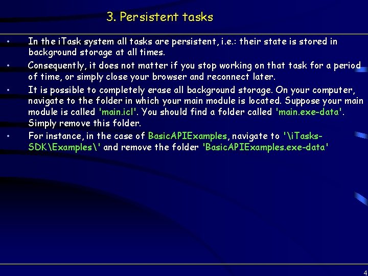 3. Persistent tasks • • In the i. Task system all tasks are persistent,