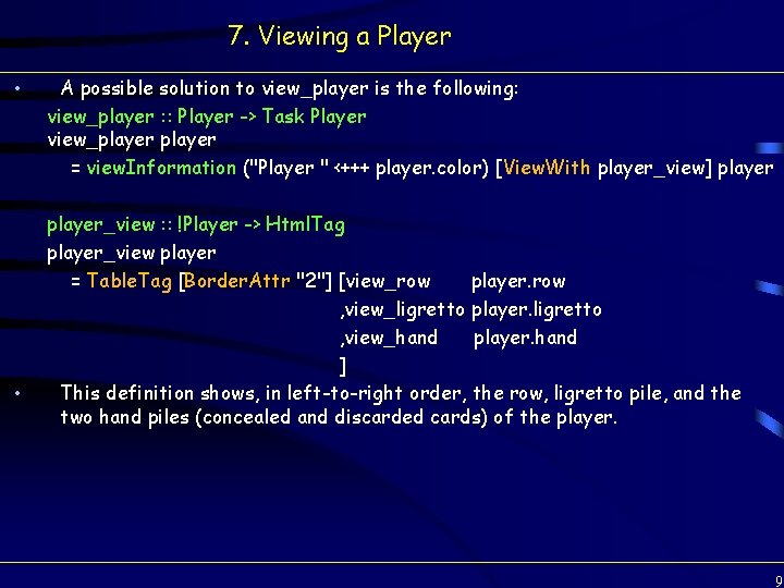 7. Viewing a Player • • A possible solution to view_player is the following: