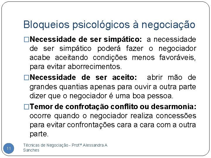 Bloqueios psicológicos à negociação �Necessidade de ser simpático: a necessidade de ser simpático poderá