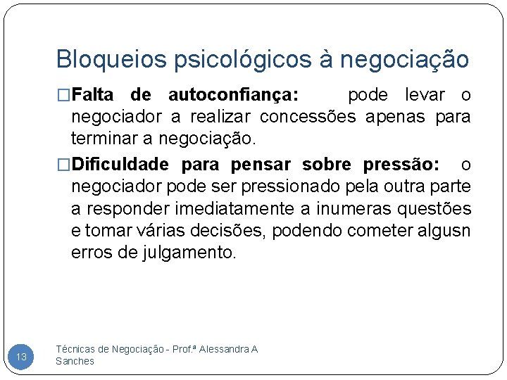 Bloqueios psicológicos à negociação �Falta de autoconfiança: pode levar o negociador a realizar concessões