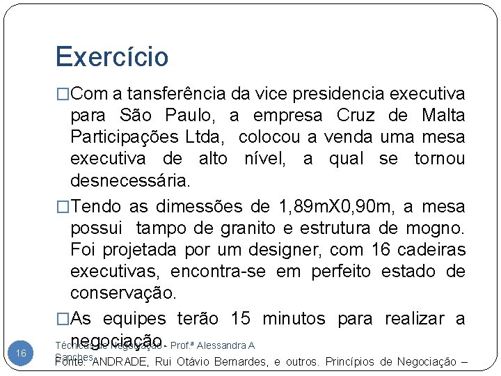 Exercício �Com a tansferência da vice presidencia executiva 16 para São Paulo, a empresa