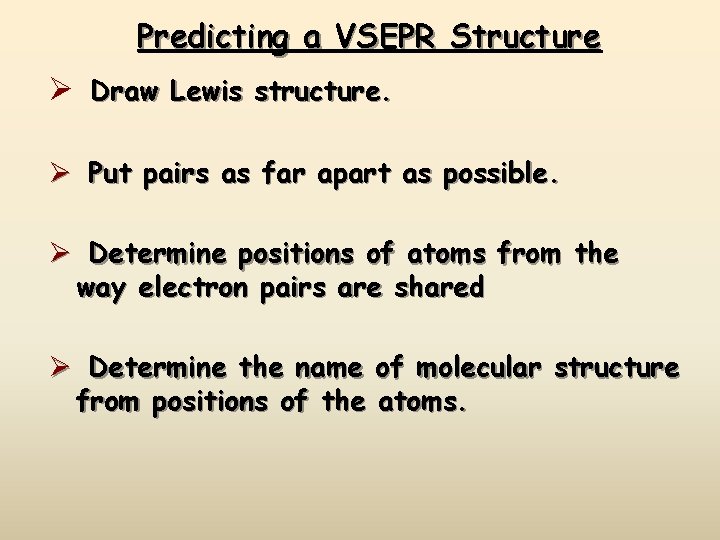 Predicting a VSEPR Structure Ø Draw Lewis structure. Ø Put pairs as far apart