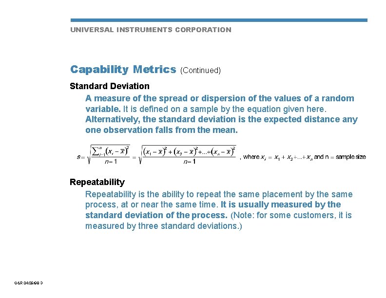UNIVERSAL INSTRUMENTS CORPORATION Capability Metrics (Continued) Standard Deviation A measure of the spread or