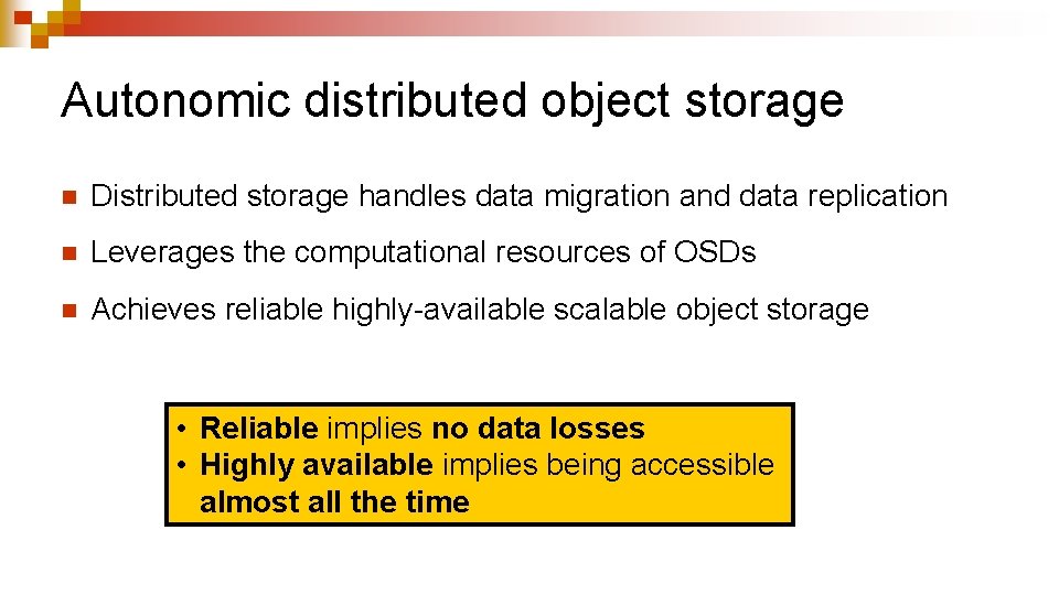 Autonomic distributed object storage n Distributed storage handles data migration and data replication n