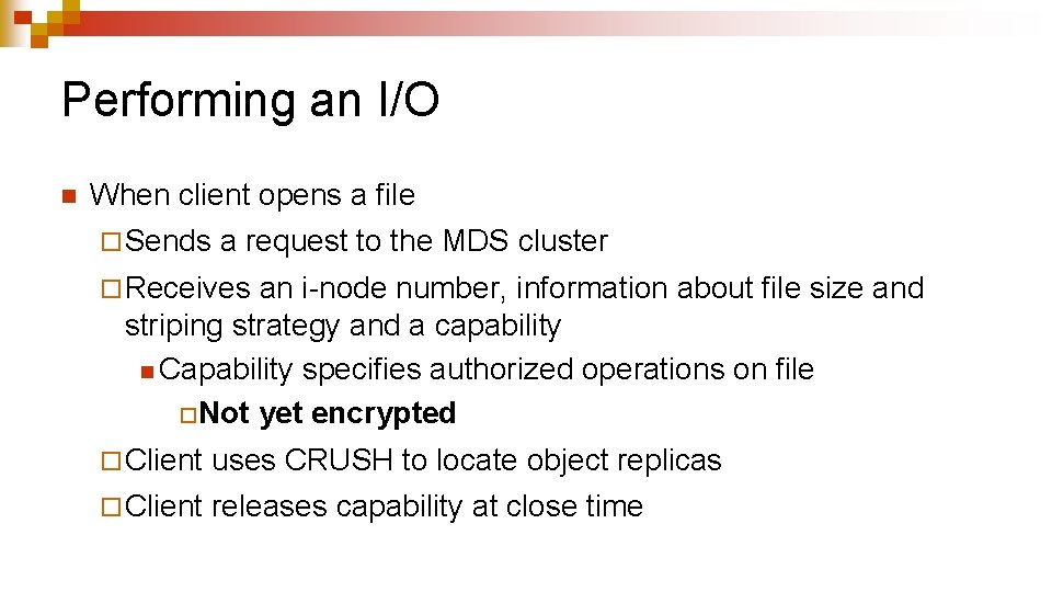 Performing an I/O n When client opens a file ¨ Sends a request to