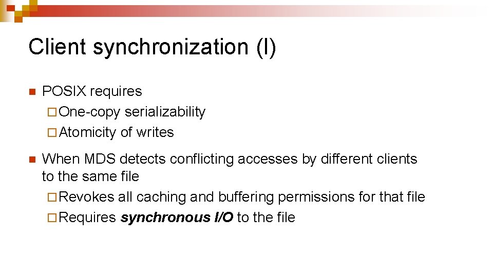 Client synchronization (I) n POSIX requires ¨ One-copy serializability ¨ Atomicity of writes n