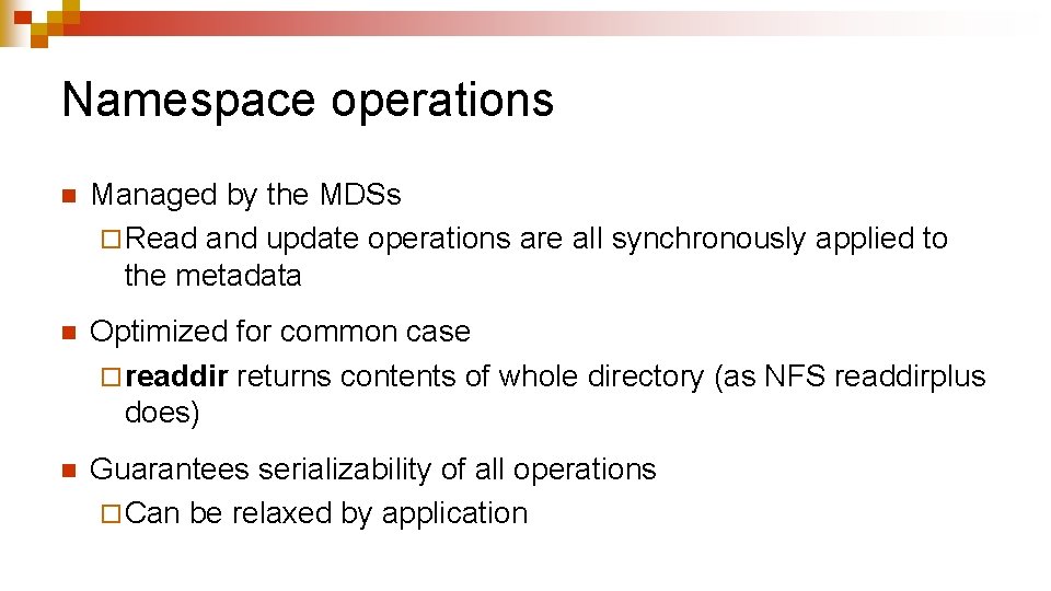 Namespace operations n Managed by the MDSs ¨ Read and update operations are all