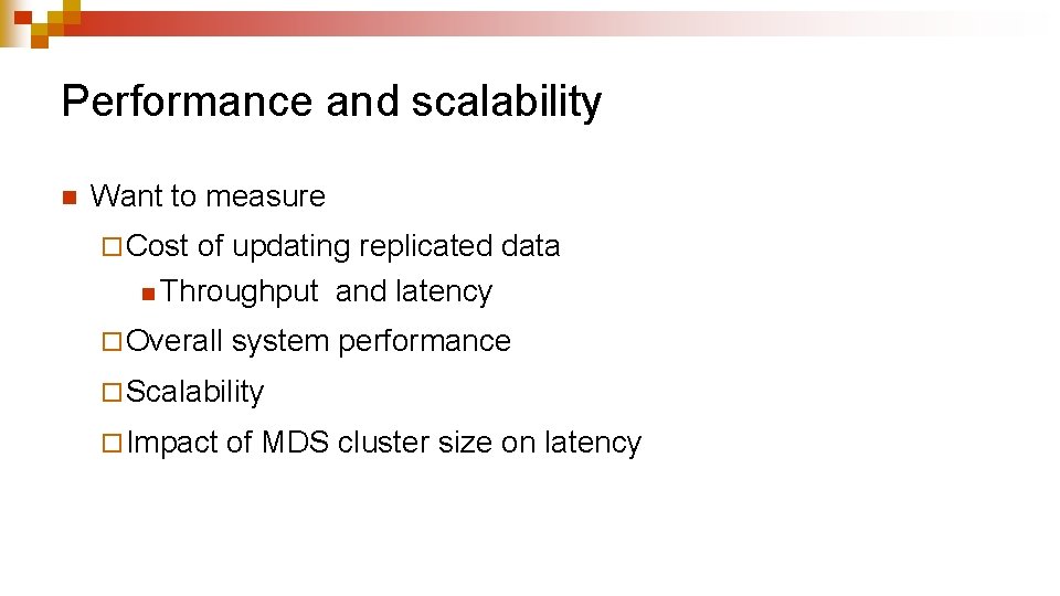 Performance and scalability n Want to measure ¨ Cost of updating replicated data n