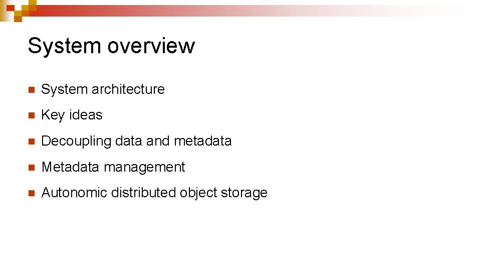 System overview n System architecture n Key ideas n Decoupling data and metadata n