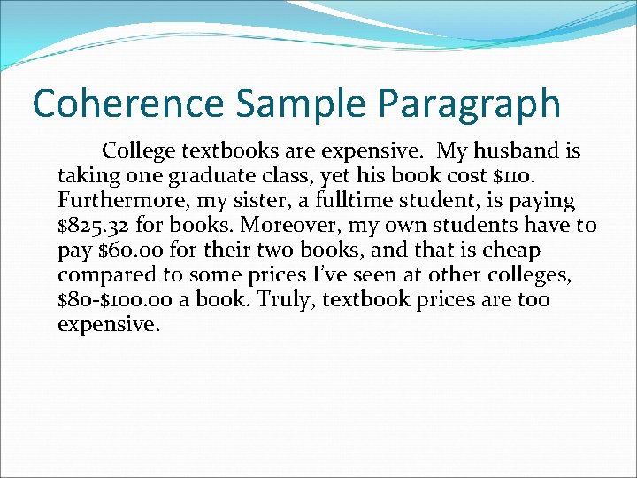 Coherence Sample Paragraph College textbooks are expensive. My husband is taking one graduate class,
