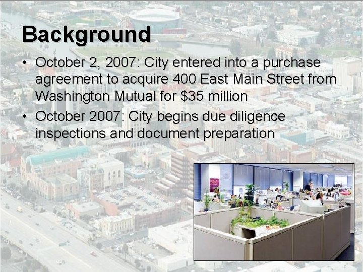 Background • October 2, 2007: City entered into a purchase agreement to acquire 400