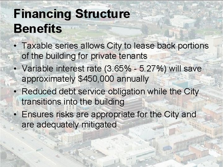 Financing Structure Benefits • Taxable series allows City to lease back portions of the