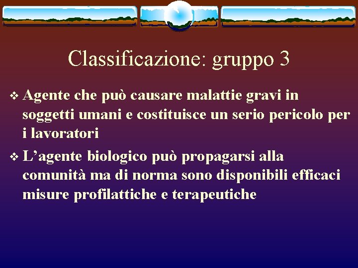 Classificazione: gruppo 3 v Agente che può causare malattie gravi in soggetti umani e