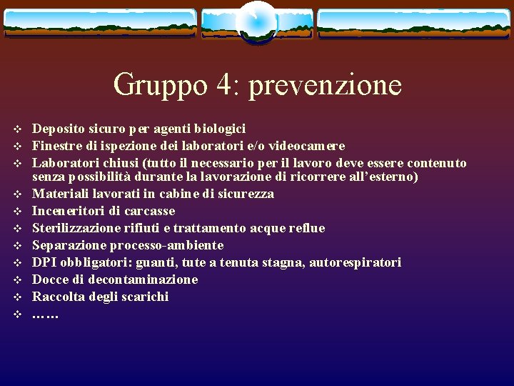 Gruppo 4: prevenzione v v v Deposito sicuro per agenti biologici Finestre di ispezione