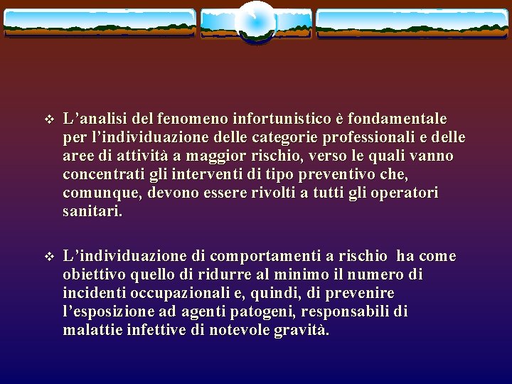 v L’analisi del fenomeno infortunistico è fondamentale per l’individuazione delle categorie professionali e delle