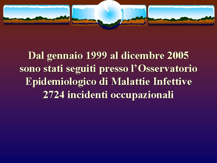 Dal gennaio 1999 al dicembre 2005 sono stati seguiti presso l’Osservatorio Epidemiologico di Malattie